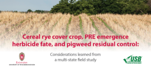 Cereal rye cover crop, PRE emergence herbicide fate, and pigweed residual control: Considerations learned from a multi-state field study.