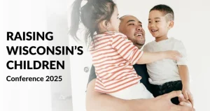 Raising Wisconsin’s Children Conference 2025